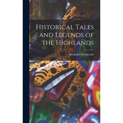 Historical Tales and Legends of the Highlands