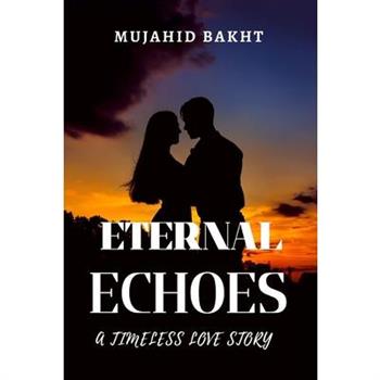 Eternal Echoes a Timeless Love Story
