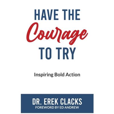 Have The Courage To Try
