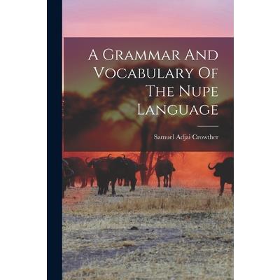 A Grammar And Vocabulary Of The Nupe Language