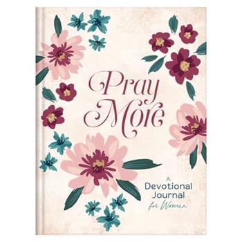 Pray More: A Daily Devotional Journal for Women