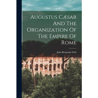 Augustus C疆sar And The Organization Of The Empire Of Rome