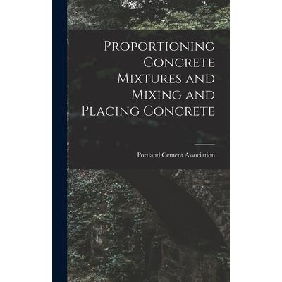 Proportioning Concrete Mixtures and Mixing and Placing Concrete