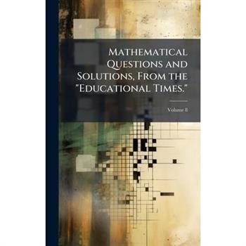 Mathematical Questions and Solutions, From the "Educational Times."
