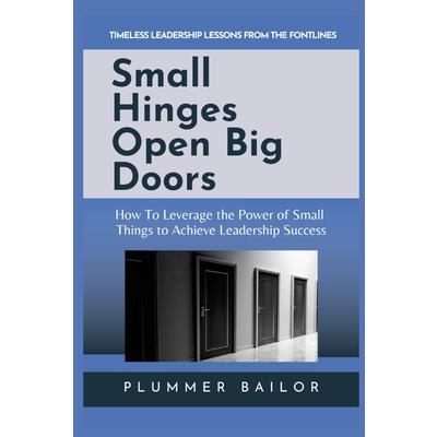 Small Hinges Open Big Doors