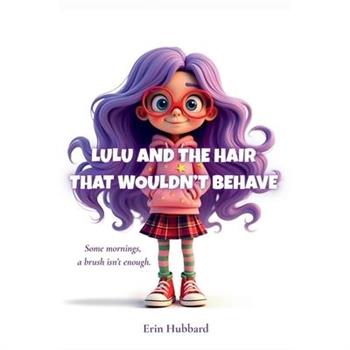 Lulu and the Hair That Wouldn’t Behave
