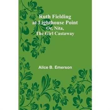 Ruth Fielding at Lighthouse Point; Or, Nita, the Girl Castaway