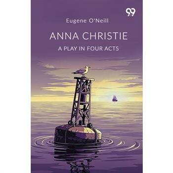 Anna Christie A Play In Four Acts