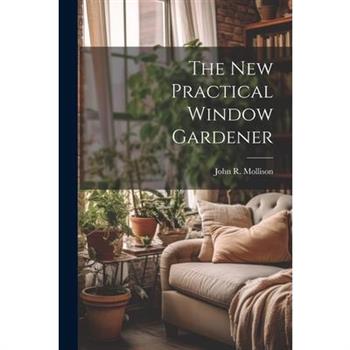 The New Practical Window Gardener