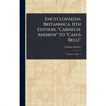 Encyclopaedia Britannica, 11th Edition, ”Carnegie Andrew” to ”Casus Belli”