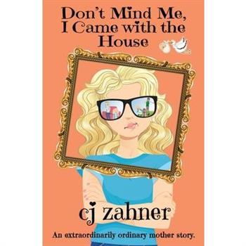 Don’t Mind Me, I Came with the House