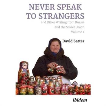 Never Speak to Strangers and Other Writing from Russia and the Soviet Union