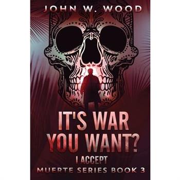 It's War You Want? I Accept