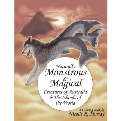 Naturally Monstrous and Magical Creatures of Australia and the Islands of the World