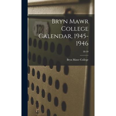 Bryn Mawr College Calendar, 1945-1946; 38-39