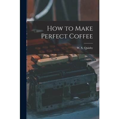 How to Make Perfect Coffee