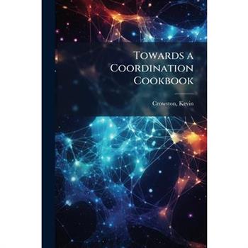 Towards a Coordination Cookbook