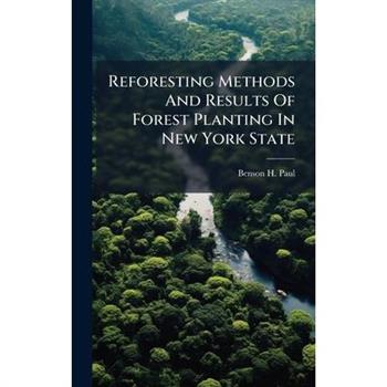 Reforesting Methods And Results Of Forest Planting In New York State