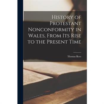 History of Protestant Nonconformity in Wales, From its Rise to the Present Time