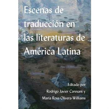 Escenas de Traducci籀n En Las Literaturas de Am矇rica Latina