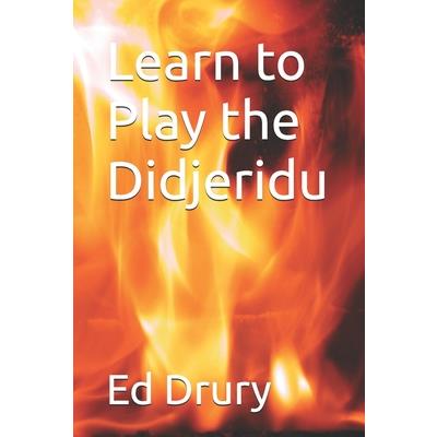 Learn to Play the Didjeridu Learn to Play the Didjeridu