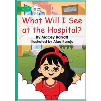 What Will I See at the Hospital