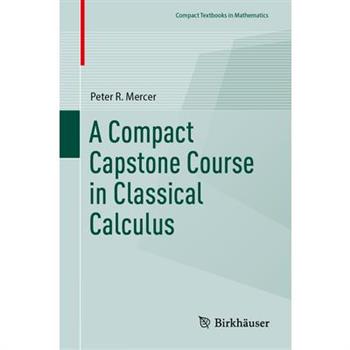 A Compact Capstone Course in Classical Calculus
