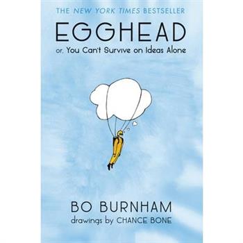 Egghead: Or- You Can`t Survive on Ideas Alone
