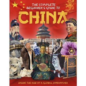 The Complete Beginner's Guide to China