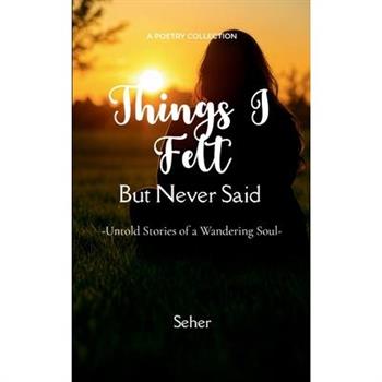 Things I Felt but Never Said
