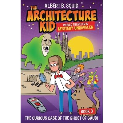 Albert B. Squid the Architecture Kid World Traveler & Mystery Unraveler