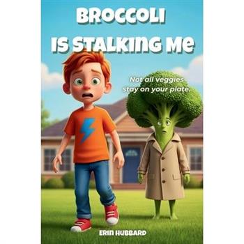 Broccoli Is Stalking Me