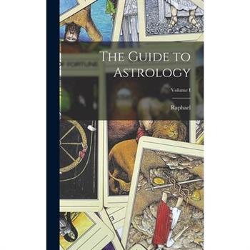 The Guide to Astrology; Volume I