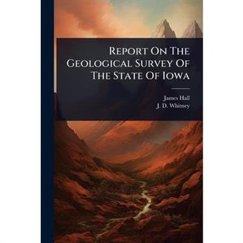 Report On The Geological Survey Of The State Of Iowa