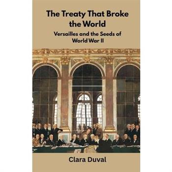 The Treaty That Broke the World