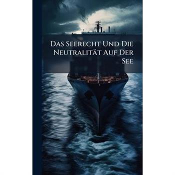 Das Seerecht Und Die Neutralit瓣t Auf Der See