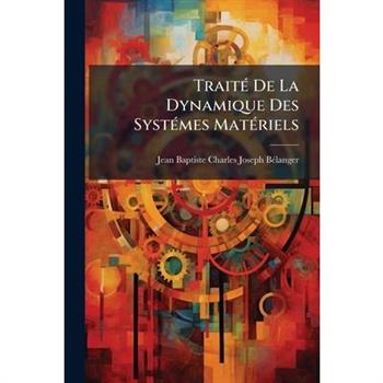 Trait?(c) De La Dynamique Des Syst?(c)mes Mat?(c)riels
