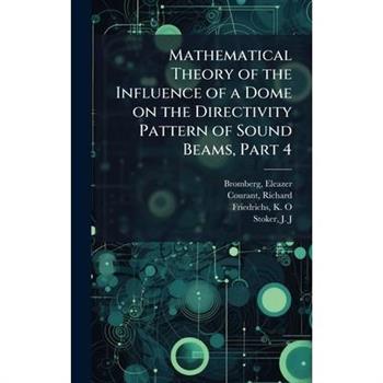 Mathematical Theory of the Influence of a Dome on the Directivity Pattern of Sound Beams, Part 4