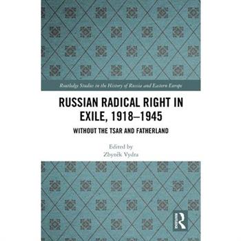 Russian Radical Right in Exile, 1918-1945