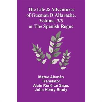 The Life and Adventures of Guzman D'Alfarache, or the Spanish Rogue, vol. 3/3