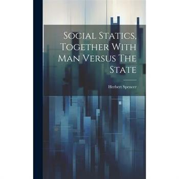 Social Statics, Together With Man Versus The State