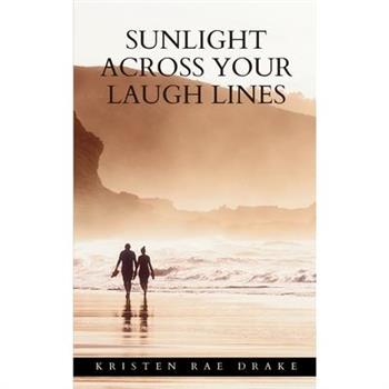 Sunlight Across Your Laugh Lines