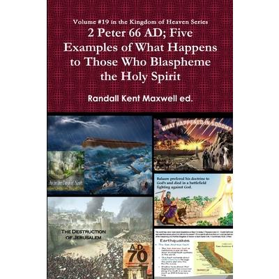 2 Peter; Five Examples of What Happens to Those Who Blaspheme the Holy Spirit