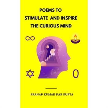 Poems to Stimulate and Inspire the Curious Mind