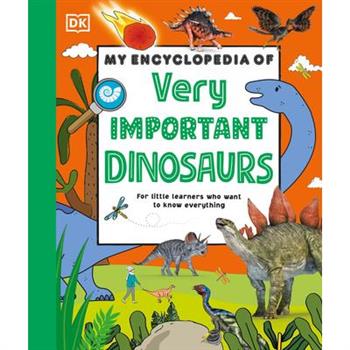 My Encyclopedia of Very Important Dinosaurs