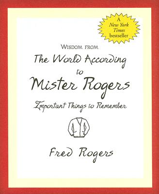 Wisdom from the World According to Mister Rogers