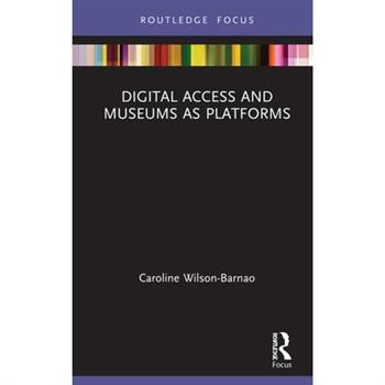 Digital Access and Museums as Platforms