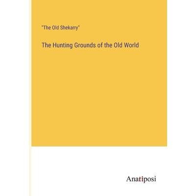 The Hunting Grounds of the Old World