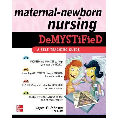 Maternal-Newborn Nursing Demystified: A Self-Teaching Guide