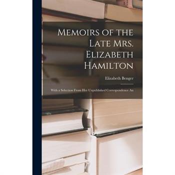 Memoirs of the Late Mrs. Elizabeth Hamilton